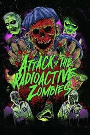 Attack of the Radioactive Zombies