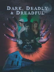 Dark, Deadly & Dreadful