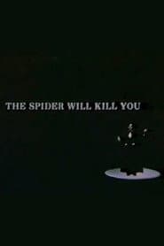 The Spider Will Kill You