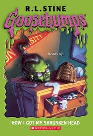 Goosebumps: How I Got My Shrunken Head