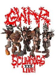 GWAR - Scumdogs XXX Live! The 30th Anniversary Reunion Show